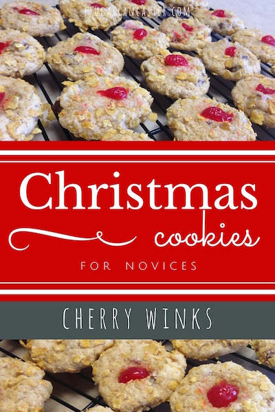 Christmas Cookies for Novices: Cherry Winks
