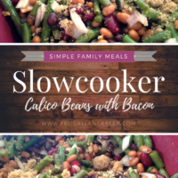 Slowcooker Calico Beans with Bacon {A Simple Family Meal}